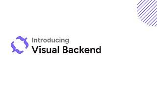 Introducing Visual Backend