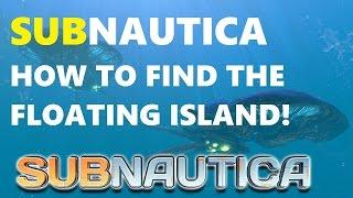 Subnautica How to find the floating island