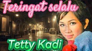 TERINGAT SELALU                       Tetty Kadi