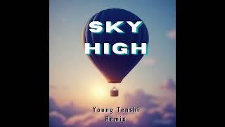 Young Tenshi - Sky High (Young Tenshi Rmx)