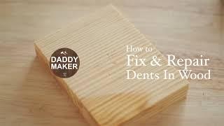 DADDY MAKER - How To Fix & Repair Dents In Wood  , DIY easy tip