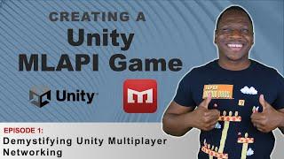 Demystifying Unity Multiplayer Networking | Creating a Unity MLAPI Game Series - Ep.1