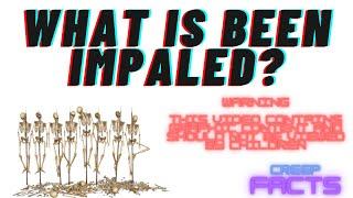 What Is Been Impaled?