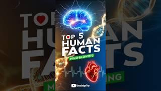 Top 5 Human Facts That Will Blow Your Mind #Facts #HumanBody #Shorts