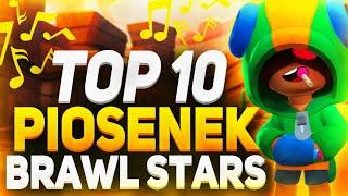  TOP 10 PIOSENEK O BRAWL STARS!