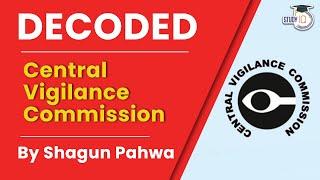 Central Vigilance Commission. Decoded By Shagun Pahwa | Indian Polity