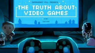 The Truth About Video Games