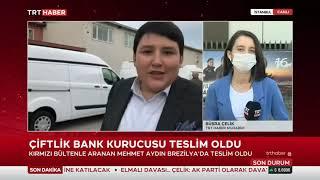 Çiftlik Bank Kurucusu Mehmet Aydın Brezilya'da Teslim Oldu 1.07.2021 TURKEY