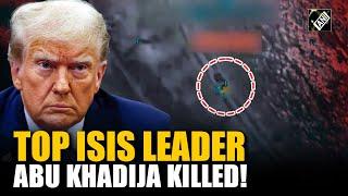 U.S. military, Iraqi forces kill top ISIS leader Abu Khadija in an airstrike, Trump confirms killing