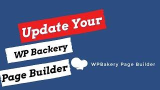 How to Update WP Bakery Page Builder FREE - July 2021 (Latest Version v6.7.0)
