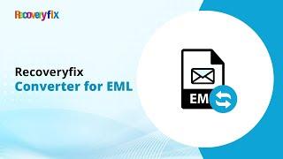 Easily convert your EML files with Recoveryfix Converter for EML