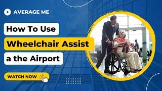 How to Use Wheelchair Assistance at the Airport