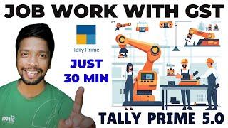 #291 Tally Prime Job Work Under GST | Job Work Order Processing | Job Work in Tally Prime 5.0