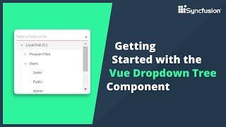 Getting Started with the Vue Dropdown Tree Component