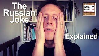 The Russian Joke explained (again) Russian/Rushing