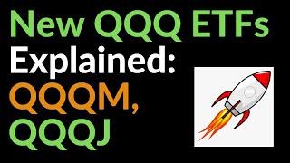 New QQQ ETFs Explained: QQQM, QQQJ