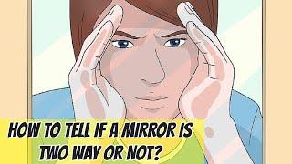 How to Tell if a Mirror Is Two Way or Not