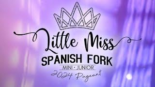 Little Miss Spanish Fork Pageant • Mini & Junior  |  May 31, 2024
