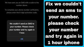 Fix we couldn't send an sms to your number. please check your number and try again in 1 hour iphone