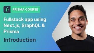 Fullstack app using Next.js, GraphQL & Prisma - Course Introduction