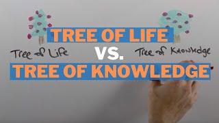 Tree of Life vs. Tree of Knowledge