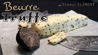 Comment faire Beurre Truffé / Thomas CLAMENT