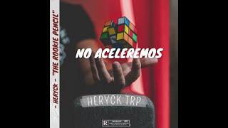 Heryck Trp - No Aceleremos