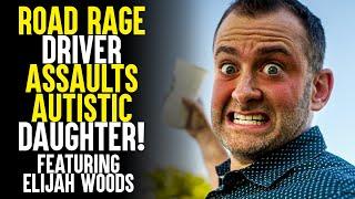 Road Rage Driver Harasses Autistic Daughter Feat. Elijah Wood | Sameer Bhavnani