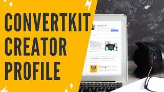 CONVERTKIT CREATOR PROFILE: The Ultimate Guide To Setting Up Your Creator Profile In ConvertKit