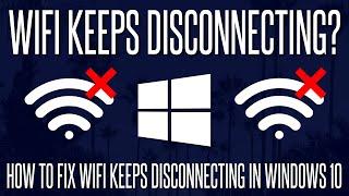 WiFi Keeps Disconnecting? How to Fix WiFi Disconnecting on a Windows 10 PC