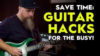 5 Time Saving Techniques for Busy Guitarists