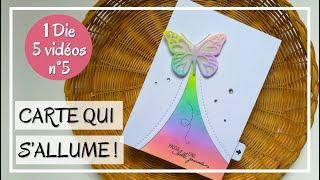 TUTO CARTE : CARTE QUI S'ALLUME AVEC DU MATERIEL PAS CHER - 1 set de dies - 5 carte différentes !