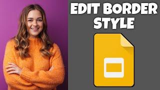 How To Edit Border Dash In Google Slides | Step By Step Guide - Google Slides Tutorial