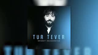 Ernest Ogannesyan - Tur Tever