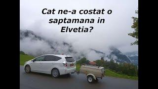 Cat ne-a costat o saptamana in Elvetia? | Cat am cheltuit in 9 zile prin 5 tari?