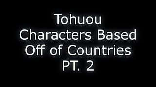 Touhou Characters Based Off of Countries PT. 2