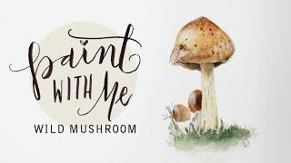 PAINT WITH ME: Watercolour Wild Mushroom (Speed Painting)