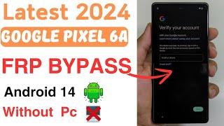 Google Pixel 6a FRP Bypass Android 14 Without PC, All Google Pixel 6/6A/6 Pro Remove FRP New Method