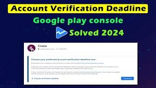 Choose your preferred account verification deadline now 2023 | Google Play account verification