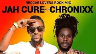 JAH CURE MEETS CHRONIXX. REGGAE CULTURE LOVERS ROCK MIX