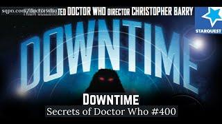 Downtime (Our 400th episode!) - The Secrets of Doctor Who