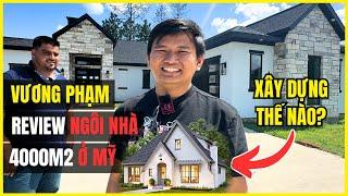 Vương Phạm Review Ngôi Nhà 4000m2 Ở Mỹ Được Xây Như Thế Nào?