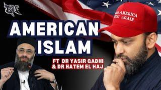 AMERICAN ISLAM?!? | ISLAMIC POLITICS & AND THE CALIPHATE! | @YasirQadhi @DrHatemalHaj