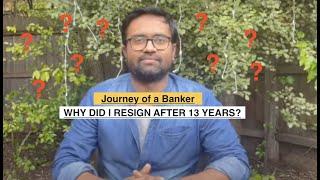 Why did I resign after 13 years?