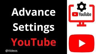 How to Open Advanced Settings in YouTube