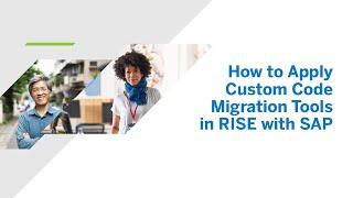 How to Apply Custom Code Migration Tools in RISE with SAP [DT117]