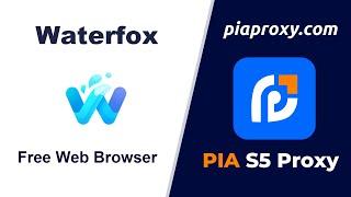 How to Use Piaproxy and Waterfox Browser to Access Websites Safely and Efficiently