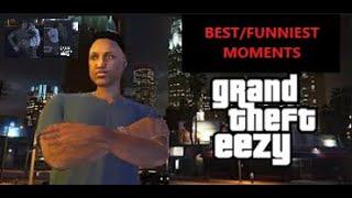 Grand Theft Eezy FUNNIEST MOMENTS PART ONE! (Ep 1-3)