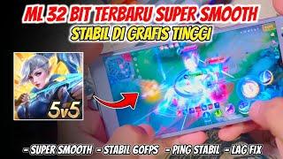 UPDATE ML 32 BIT TERBARU SUPER SMOOTH - Atasi Lag Patah Patah Mobile Legend