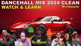 DANCEHALL MIX 2024 CLEAN | NEW DANCEHALL SONGS 2024 CLEAN | DJ TREASURE CLEAN MIX | WATCH & LEARN